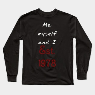 Me, Myself and I - Established 1978 Long Sleeve T-Shirt